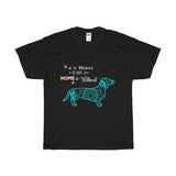 A House not a Home Without a Dachshund - pet Themed - Deluxe Crewneck T-Shirt - Adult (Unisex) Sizes S,M,L,XL,2XL in 19 colors - Daisey's Doggie Chic