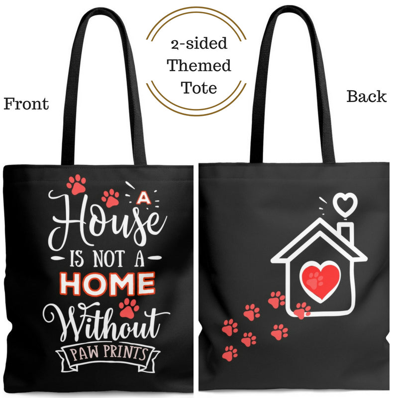 Carryall Tote Bag - House not a Home Without Paw Prints - 2-sided theme  - in Sizes S,M, L - Black - Personalize it Free - Daisey's Doggie Chic
