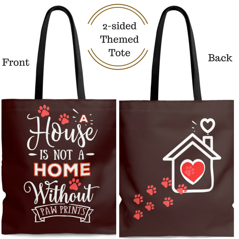 Carryall Tote Bag - House not a Home Without Paw Prints - 2-sided theme  - in Sizes S,M,L - Chocolate Brown - Personalize it Free - Daisey's Doggie Chic