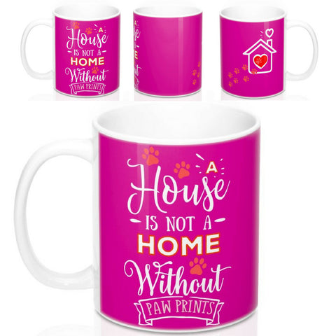 Ceramic Mug -Two-Sided Theme - A House Isn't a Home Without Paws - Fushia Pink - Personalize - in 11oz OR 15oz - Daisey's Doggie Chic