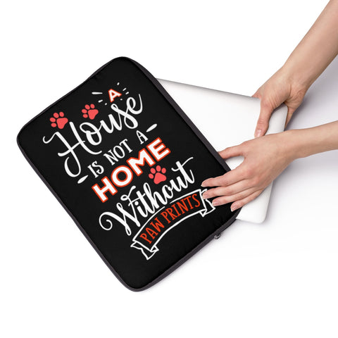 Laptop Sleeve Case - A House Isn't a Home Without Paw Prints Theme - Color Black - in 3 Sizes - Personalize Free - Daisey's Doggie Chic