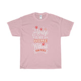 A House Isn't a Home Without Paws - Deluxe Crewneck T-Shirt - Adult (Unisex) Sizes S,M,L,XL,2XL - Daisey's Doggie Chic