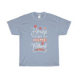A House Isn't a Home Without Paws - Deluxe T-Shirt - Big 'n Tall (Adult Unisex) Sizes 3XL, 4XL, 5XL - Daisey's Doggie Chic