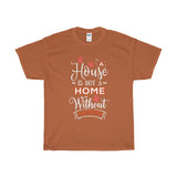 A House Isn't a Home Without Paws - Deluxe T-Shirt - Big 'n Tall (Adult Unisex) Sizes 3XL, 4XL, 5XL - Daisey's Doggie Chic