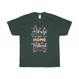 A House Isn't a Home Without Paws - Deluxe Crewneck T-Shirt - Adult (Unisex) Sizes S,M,L,XL,2XL - Daisey's Doggie Chic