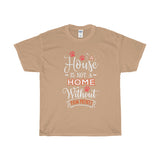 A House Isn't a Home Without Paws - Deluxe T-Shirt - Big 'n Tall (Adult Unisex) Sizes 3XL, 4XL, 5XL - Daisey's Doggie Chic