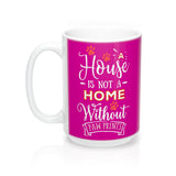 Ceramic Mug -Two-Sided Theme - A House Isn't a Home Without Paws - Fushia Pink - Personalize - in 11oz OR 15oz - Daisey's Doggie Chic