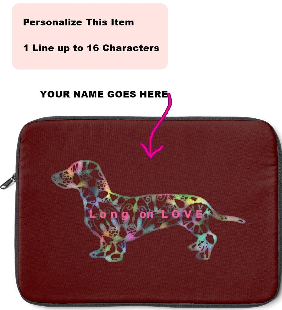 Laptop Sleeve Case - Dachshund Long on LOVE - Color Burgundy - Personalize Free - Daisey's Doggie Chic