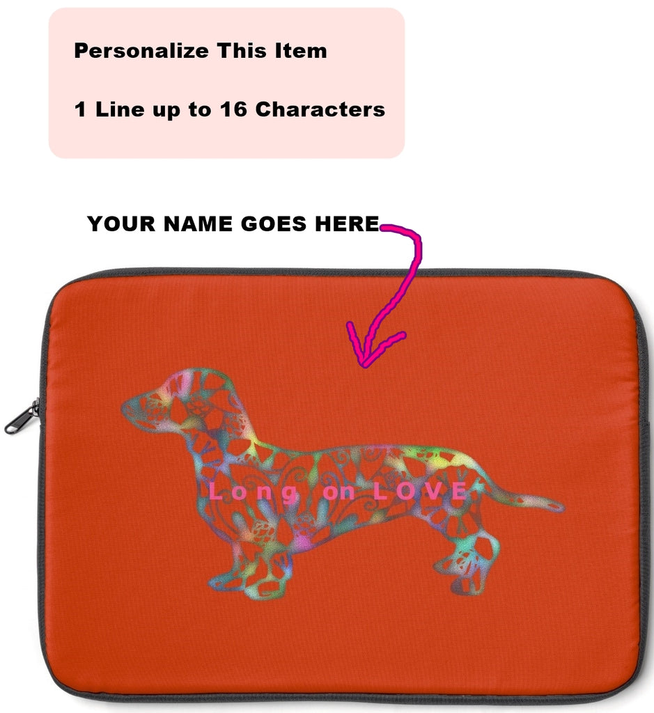 Laptop Sleeve Case - Dachshund Long on LOVE - Color Burnt Sienna - Personalize Free - Daisey's Doggie Chic
