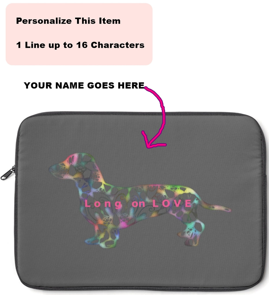 Laptop Sleeve Case - Dachshund Long on LOVE - Color Charcoal Gray - Personalize Free - Daisey's Doggie Chic