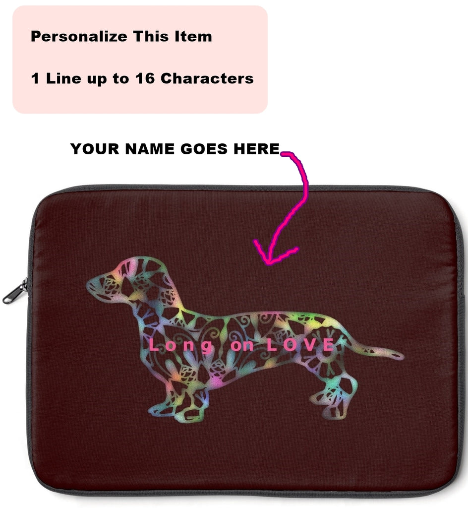 Laptop Sleeve Case - Dachshund Long on LOVE - Color Chocolate - Personalize Free - Daisey's Doggie Chic