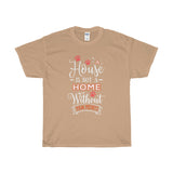 A House Isn't a Home Without Paws - Deluxe Crewneck T-Shirt - Adult (Unisex) Sizes S,M,L,XL,2XL - Daisey's Doggie Chic