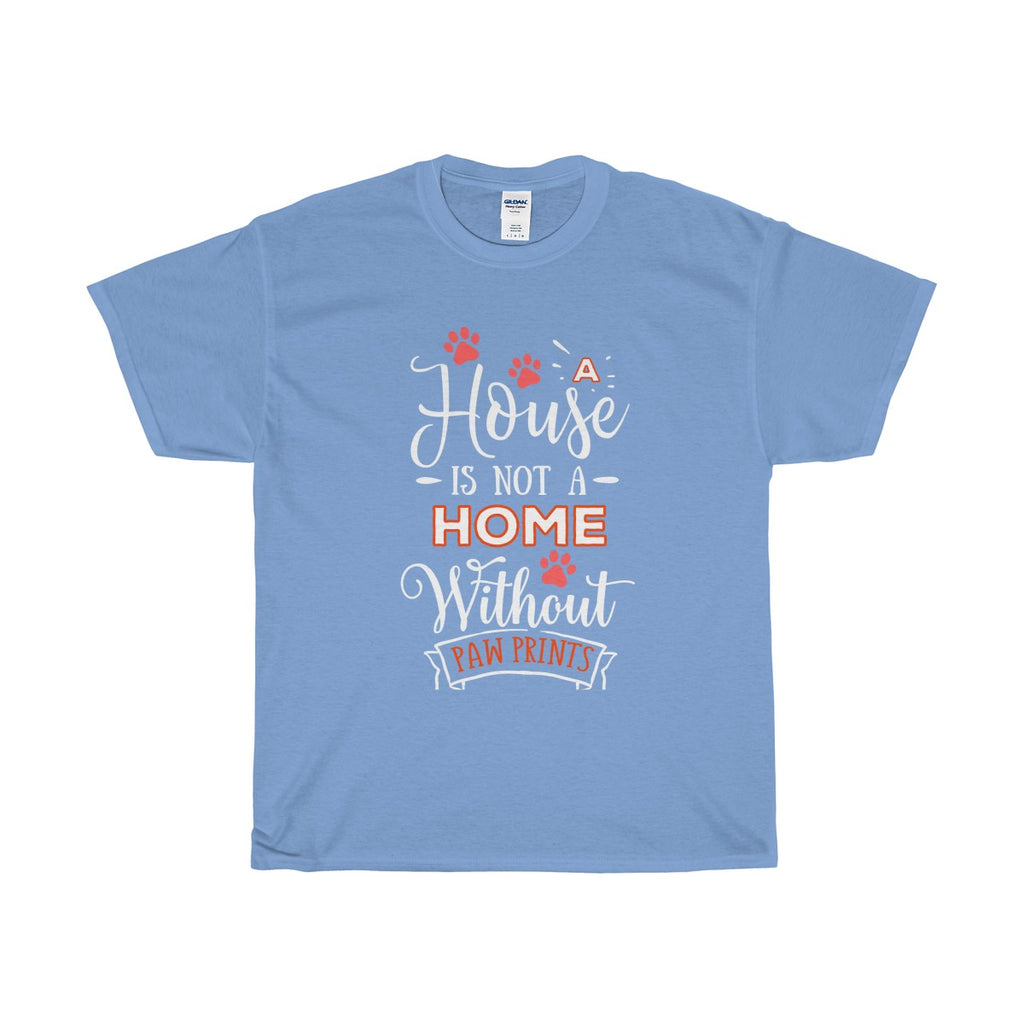 A House Isn't a Home Without Paws - Deluxe T-Shirt - Big 'n Tall (Adult Unisex) Sizes 3XL, 4XL, 5XL - Daisey's Doggie Chic