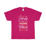 A House Isn't a Home Without Paws - Deluxe T-Shirt - Big 'n Tall (Adult Unisex) Sizes 3XL, 4XL, 5XL - Daisey's Doggie Chic