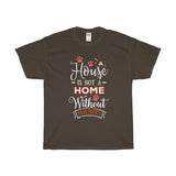 A House Isn't a Home Without Paws - Deluxe T-Shirt - Big 'n Tall (Adult Unisex) Sizes 3XL, 4XL, 5XL - Daisey's Doggie Chic