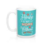 Ceramic Mug -Two-Sided Theme - A House Isn't a Home Without Paws - Caribbean Blue - Personalize - 11oz OR 15oz - Daisey's Doggie Chic