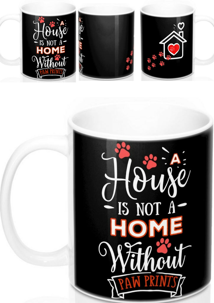 Black Ceramic Mug - A House Isn't a Home Without Paws - 2-sided themed design- Personalize - 11oz OR 15 oz - Daisey's Doggie Chic