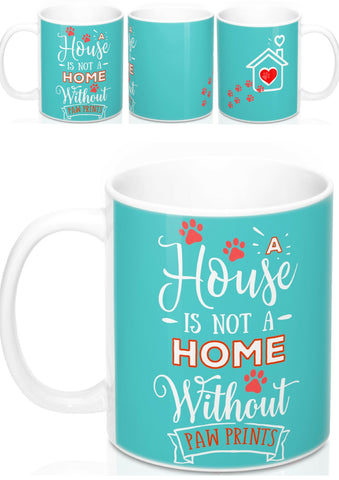 Ceramic Mug -Two-Sided Theme - A House Isn't a Home Without Paws - Caribbean Blue - Personalize - 11oz OR 15oz - Daisey's Doggie Chic