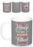 Ceramic Mug -Two-Sided Theme - A House Isn't a Home Without Paws - Gray - Personalize - 11oz OR 15oz - Daisey's Doggie Chic