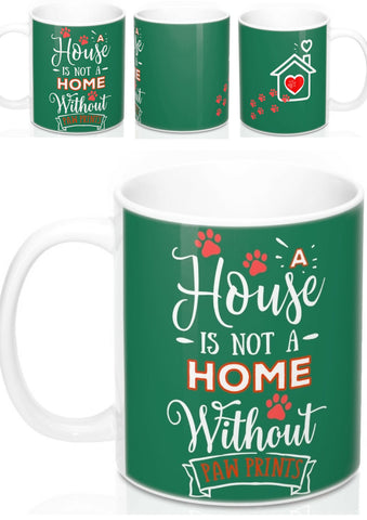 Ceramic Mug -Two-Sided Theme - A House Isn't a Home Without Paws - Green - Personalize - in 11oz OR 15oz - Daisey's Doggie Chic