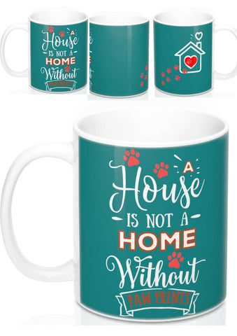 Ceramic Mug -Two-Sided Theme - A House Isn't a Home Without Paws - Teal -Personalize- 11oz OR 15 oz - Daisey's Doggie Chic