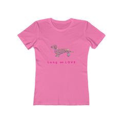 Dachshund Long on Love - Boyfriend Tee Shirt for Women - Available in 16 Colors - Sizes S,M,L,XL,2XL - Daisey's Doggie Chic