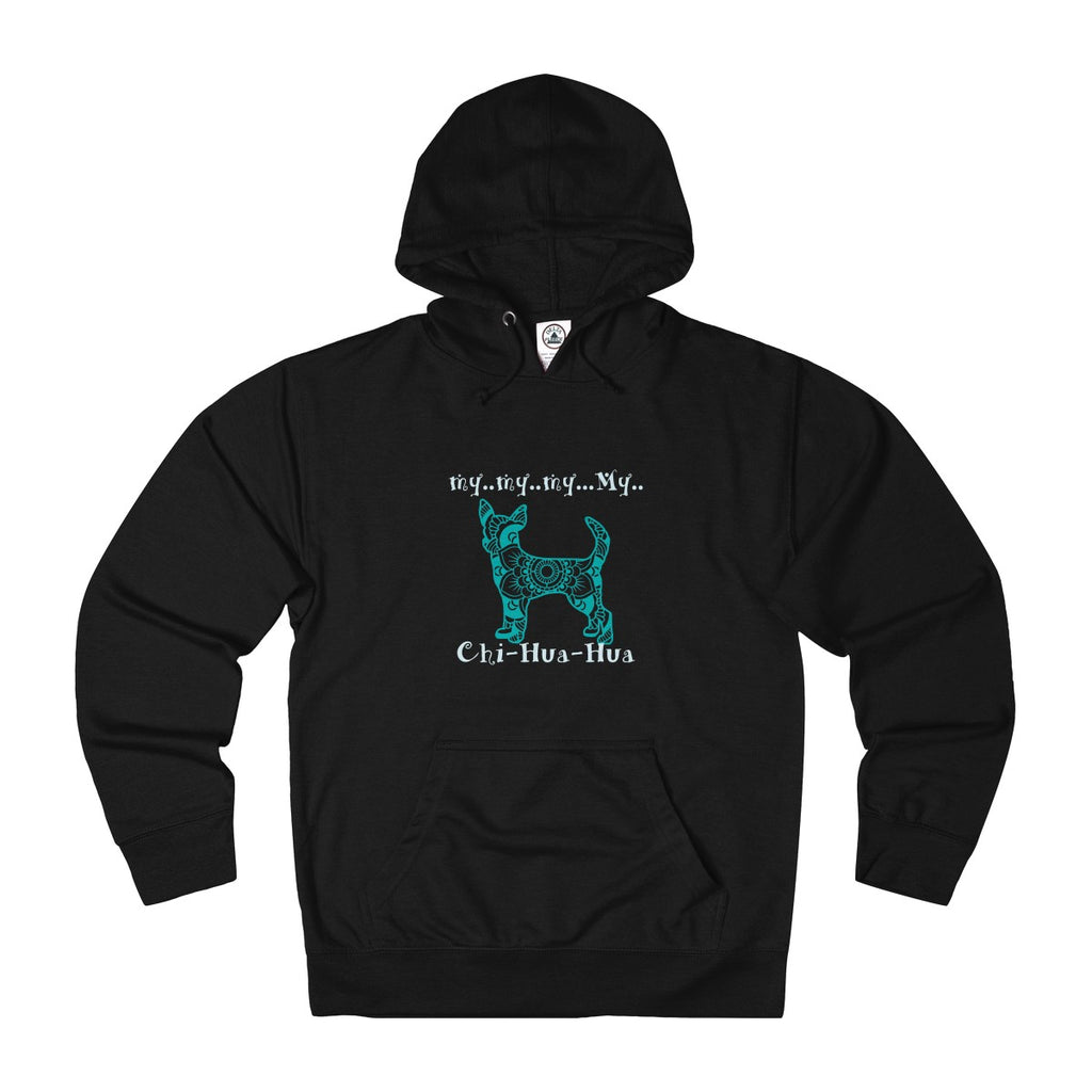 My Chihuahua - pet Chihuahua Themed Unisex French Terry Hoodie - Adult sizes XS thru 3XL - available in 10 Colors - Daisey's Doggie Chic