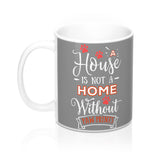 Ceramic Mug -Two-Sided Theme - A House Isn't a Home Without Paws - Gray - Personalize - 11oz OR 15oz - Daisey's Doggie Chic