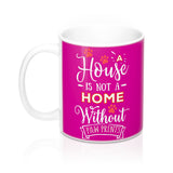 Ceramic Mug -Two-Sided Theme - A House Isn't a Home Without Paws - Fushia Pink - Personalize - in 11oz OR 15oz - Daisey's Doggie Chic