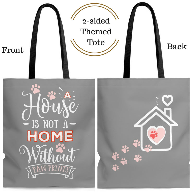 Carryall Tote Bag - House not a Home Without Paw Prints - 2-sided theme  - in Sizes S,M L - Gray/Pink - Personalize it Free - Daisey's Doggie Chic